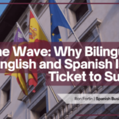 Ride the Wave: Why Bilingualism in English and Spanish Is Your Ticket to Success